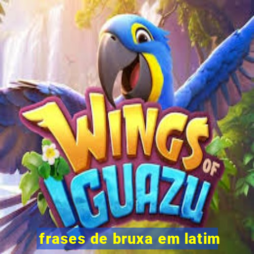 frases de bruxa em latim